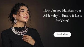 How Can you Maintain your Ad Jewelry to Ensure it Lasts for Years? - Vinni’s Jewelry