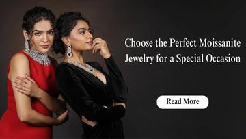 Choose the Perfect Moissanite Jewelry for a Special Occasion