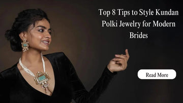 Top 8 Tips to Style Kundan Polki Jewelry for Modern Brides